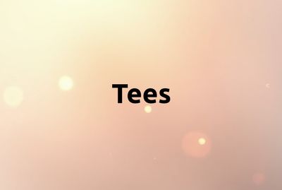 Tees