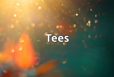 Tees