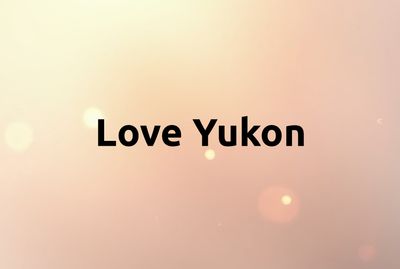 Love Yukon