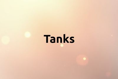 Tanks