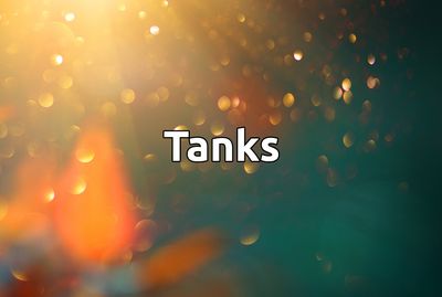 Tanks