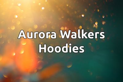 Aurora Walkers Hoodies