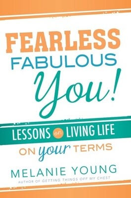 Fearless Fabulous You! Lessons on Living Life on Your Terms