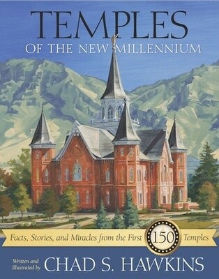 Temples of the New Millennium: Facts, Stories, and Miracles from the First 150 Temples, Hawkins