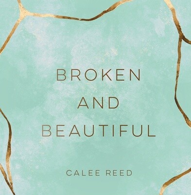 Broken and Beautiful