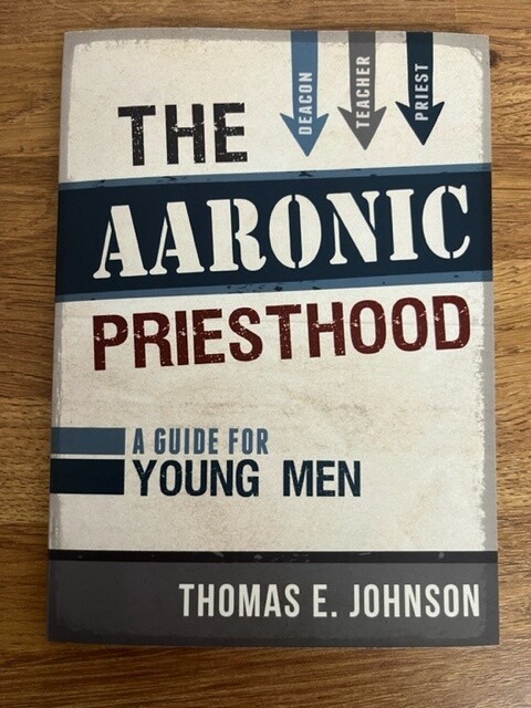 The Aaronic Priesthood - A Guide for Young Men