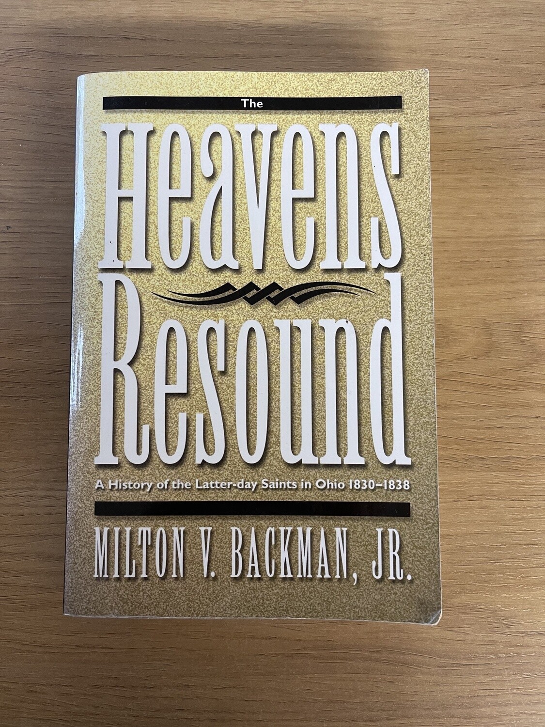 ***PRELOVED/SECOND HAND*** The Heavens Resound: A History of the Latter-day Saints in Ohio, 1830-1838 by Milton V. Backman