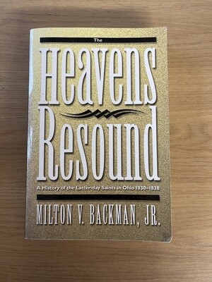 ***PRELOVED/SECOND HAND*** The Heavens Resound: A History of the Latter-day Saints in Ohio, 1830-1838 by Milton V. Backman
