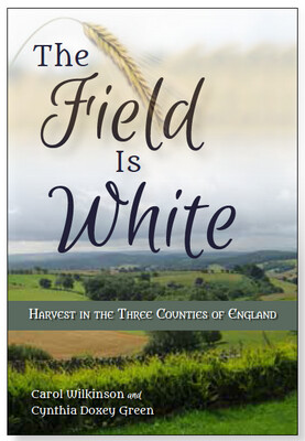 Field is White, The: Harvest in the Three Counties of England, Wilkinson/Green