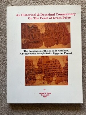 ***PRELOVED/SECOND HAND*** An Historical &amp; Doctrinal Commentary on The Pearl of Great Price. James R. Harris