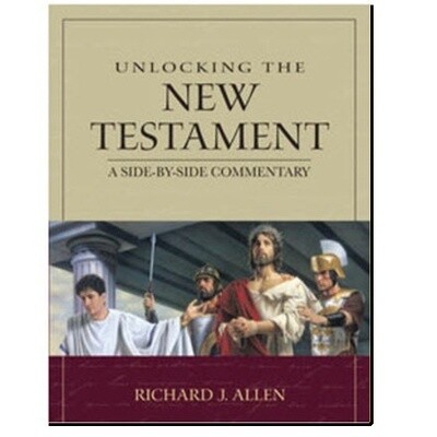 Unlocking the New Testament: A Side-by-Side Commentary, Richard Allen