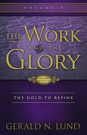The Work and the Glory, Vol.4: Thy Gold to Refine