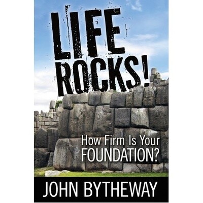 Life Rocks! How Firm is Your Foundation?, Bytheway