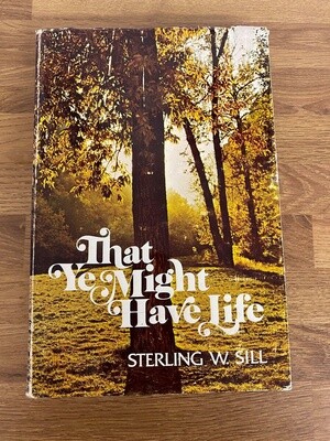 ***PRELOVED/SECOND HAND*** That Ye Might Have Life by Sterling W. Sill