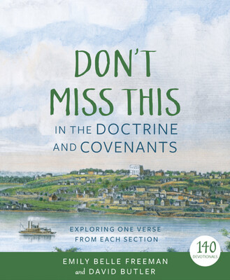Don&#39;t Miss This in the Doctrine and Covenants Exploring One Verse From Each Section