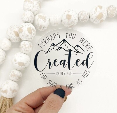 Perhaps You Were Created, Clear Vinyl, Sticker, 3x3 in