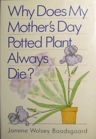 ***PRELOVED/SECOND HAND*** Why does my mother&#39;s day potted plant always die?, Baadsgaard