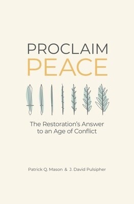 Proclaim Peace The Restoration&#39;s Answer to an Age of Conflict