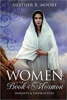 Women of the Book of Mormon, Heather B. Moore