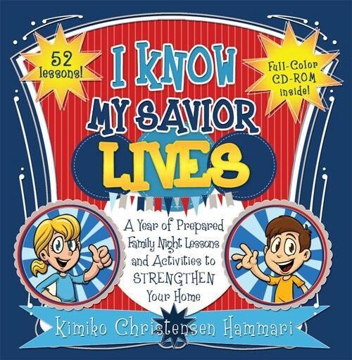 I Know My Savior Lives: A Year of Prepared Family Night Lessons and Activities to Strengthen Your Home (CD included) - Paperback