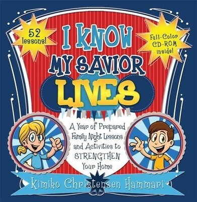I Know My Savior Lives: A Year of Prepared Family Night Lessons and Activities to Strengthen Your Home (CD included) - Paperback