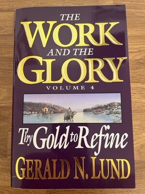 ***PRELOVED/SECOND HAND*** The Work and the Glory, Vol.4:Try Gold to Refine. Lund. (Hardback)