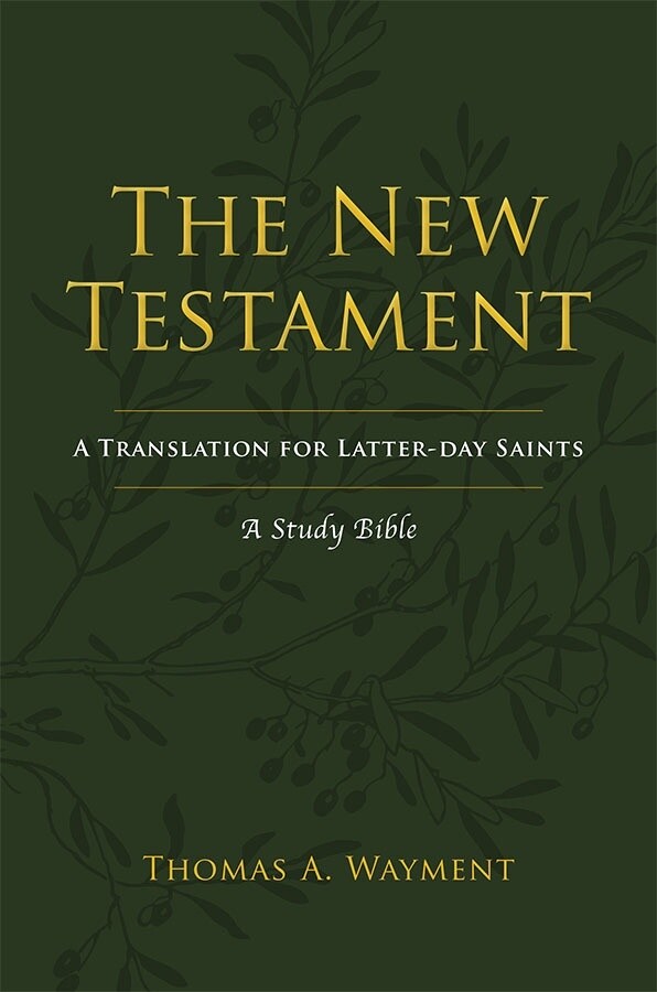 The New Testament: A Translation for Latter-day Saints
