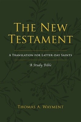 The New Testament: A Translation for Latter-day Saints