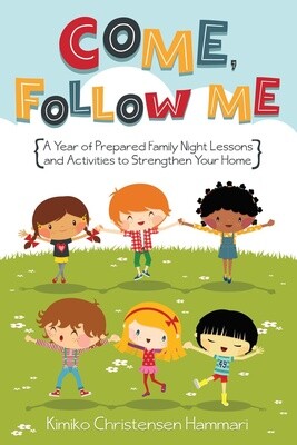 Come Follow Me a Year of Prepared Family Night Lessons