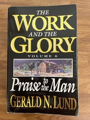 ***PRELOVED/SECOND HAND*** The Work and the Glory, Vol.6:Praise to the Man. Lund. (Paperback)