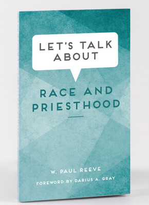Let&#39;s Talk about Race and Priesthood