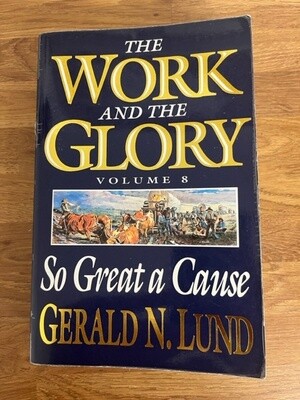 ***PRELOVED/SECOND HAND*** The Work and the Glory, Vol.8:So Great a Cause. Lund. (Paperback)