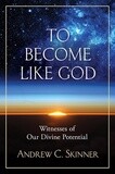 To Become Like God, Andrew C. Skinner