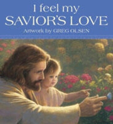 I Feel My Savior&#39;s Love, Greg Olsen (Board Book)