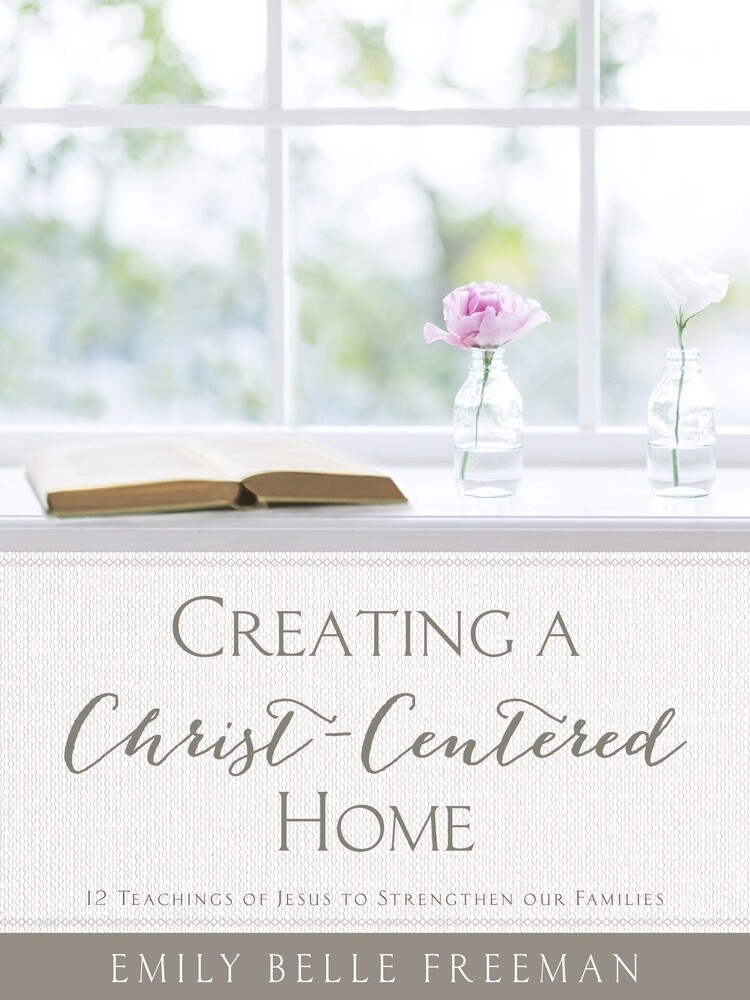 Creating a Christ-Centered Home (Revised Edition)