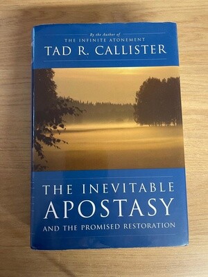 ***PRELOVED/SECOND HAND*** The Inevitable Apostasy and The Promised Restoration by Tad R. Callister (Hardcover)