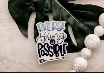 Everything Is Possible Original Vinyl Sticker, 3x3 inch