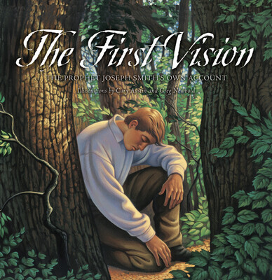 The First Vision The Prophet Joseph Smith&#39;s Own Account by Cary Austin, Greg Newbold