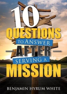 10 Questions to Answer After Serving a Mission