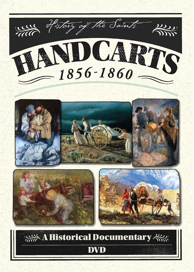 Handcarts 1856-1860 A Historical Documentary, History of the Saints