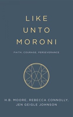 Like Unto Moroni Faith, Courage, Perseverance