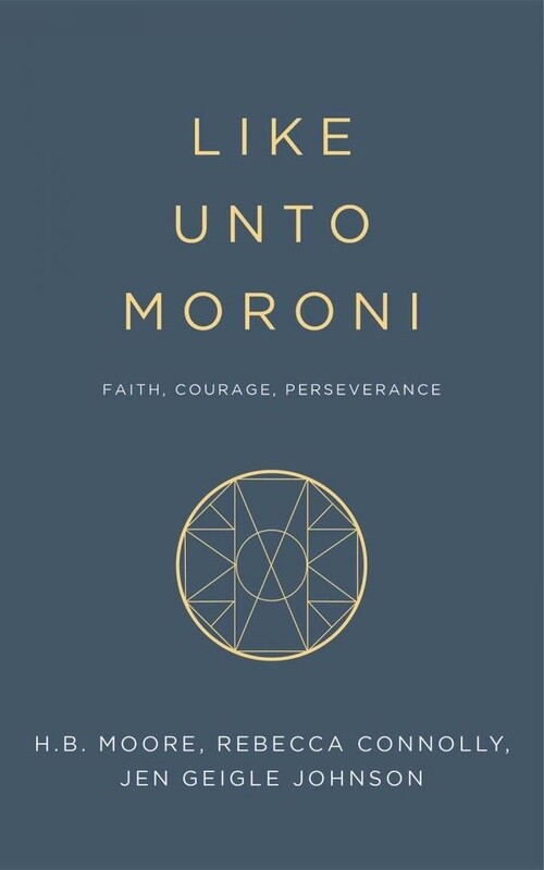 Like Unto Moroni Faith, Courage, Perseverance