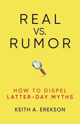 Real vs. Rumor How to Dispel Latter-Day Myths