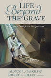 Life Beyond the Grave Christian Interfaith Perspectives