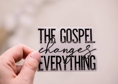 The Gospel Changes Everything, Vinyl Sticker, 3x3 in