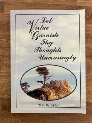 ***PRELOVED/SECOND HAND*** Let Virtue Garnish Thy Thoughts Unceasingly. W.N.Partridge