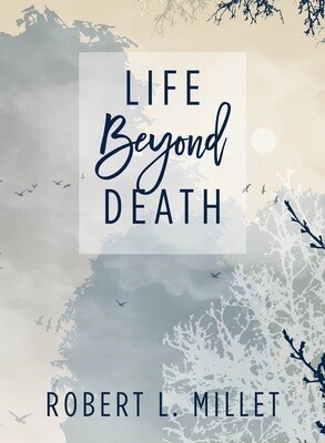 Life Beyond Death Booklet by Robert L. Millet