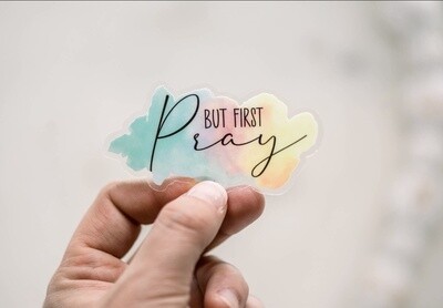But First Pray Clear Christian, Sticker, 3x3 in