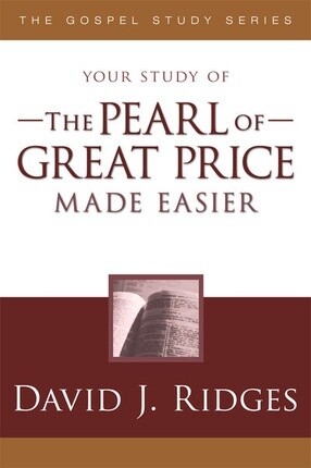 Your study of The Pearl of Great Price Made Easier, David J Ridges