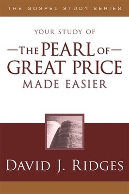 Your study of The Pearl of Great Price Made Easier, David J Ridges